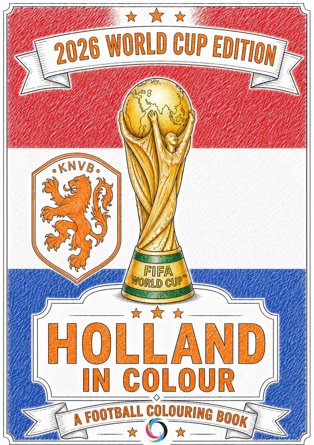 Holland 2026 World Cup Colouring Book | Netherlands Football Fan Activity Book
